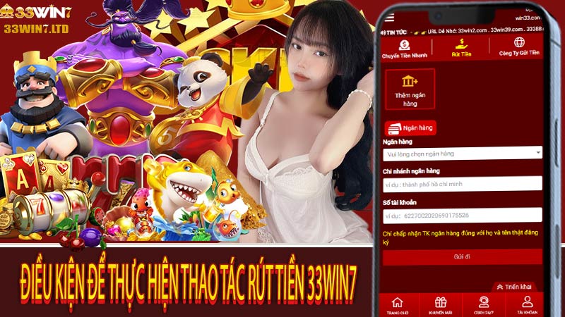 Điều kiện để thực hiện thao tác Rút Tiền 33win7