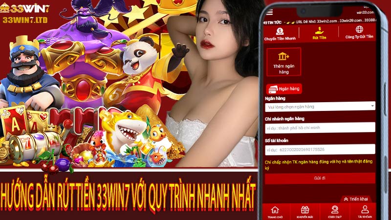 Hướng dẫn Rút Tiền 33win7 với quy trình nhanh nhất