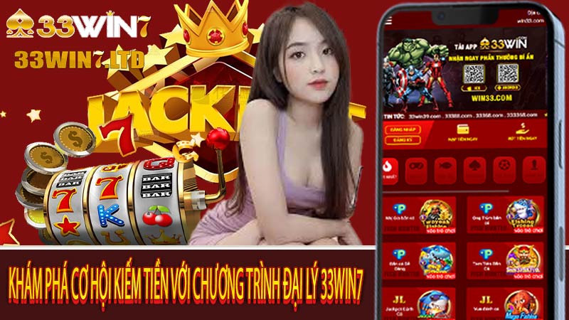 Khám phá cơ hội kiếm tiền với chương trình Đại lý 33win7