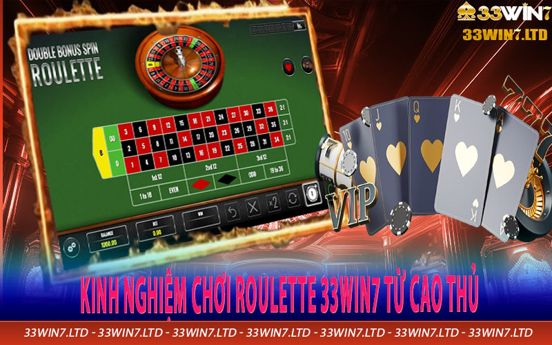 Kinh nghiệm chơi Roulette 33win7 từ cao thủ