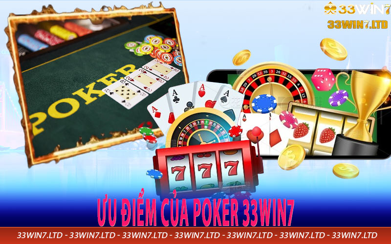 Ưu điểm của Poker 33win7