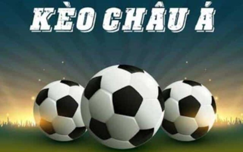 Kèo Châu Á Là Gì? Mẹo Bắt Kèo Châu Á Siêu Chuẩn 2024